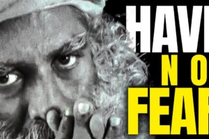 HAVE NO FEAR | Sadhguru's Eye-Opening Speech!