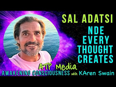 Near Death Experience Sal Adatsi How Thoughts Create Life