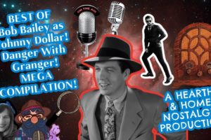 Danger With Granger / Bob Bailey as Johnny Dollar / Grab Bag / Mega Compilation / OTR Visual Radio