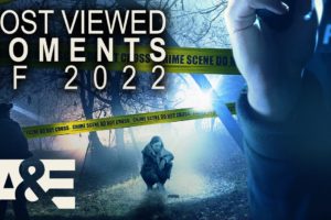 Most Viewed Moments of 2022 | Cold Case Files | A&E