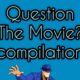 The Question Movie compilation