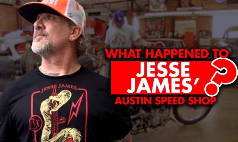 What happened to Jesse James “Austin Speed Shop”? Why did it end?