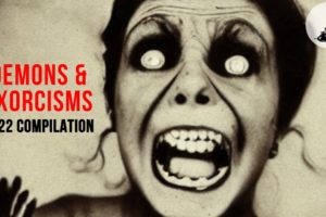 5 Horrific Exorcisms & Demonic Possessions | 2022 The Paranormal Scholar Documentary COMPILATION