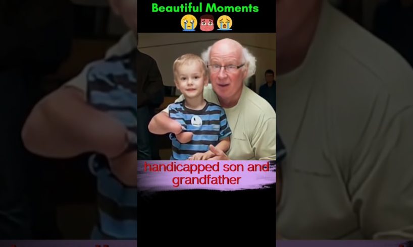 Beautiful Moments | handicapped son and grandfather #shorts #respect  #moments #disabledchild