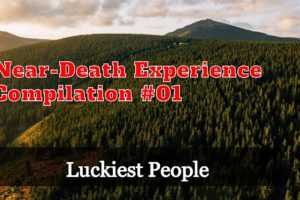 Luckiest People (NEAR-DEATH Experience) - Compilation 01