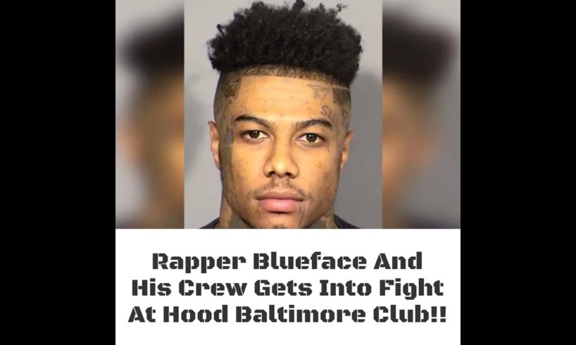 Rapper Blueface And His Crew Gets Into Fight At Hood Baltimore Club!!