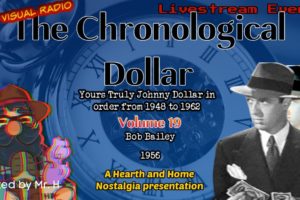 The Chronological Dollar Volume 19/OTR Visual Radio Compilation/Bob Bailey/Overnight