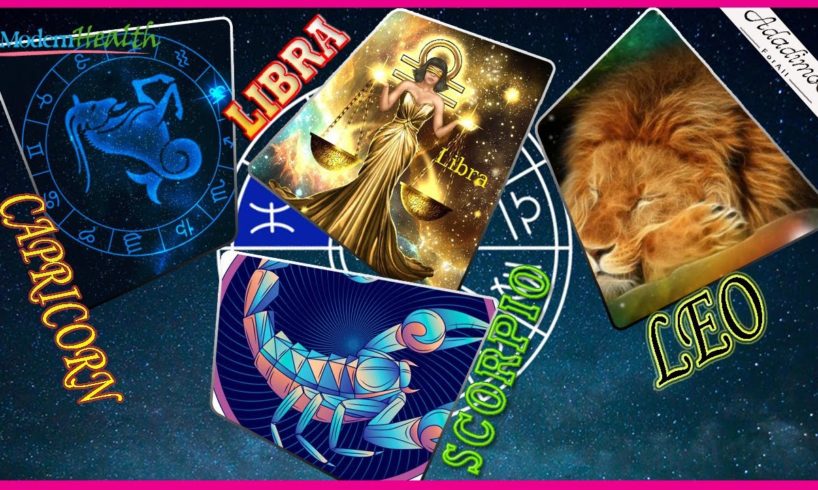 zodiac signs compilation in this month for Leo / Libra / CAPRICORN / SCORPIO