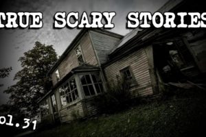 10 TRUE SCARY STORIES [Compilation Vol. 31]