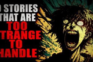 9 Stories that are too Strange to Handle | Creepypasta Compilation