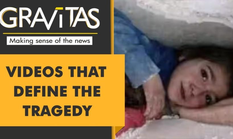 Gravitas: 5 heartbreaking videos from Turkey & Syria Earthquakes
