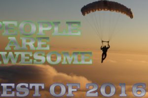 PEOPLE ARE AWESOME | BEST OF 2016