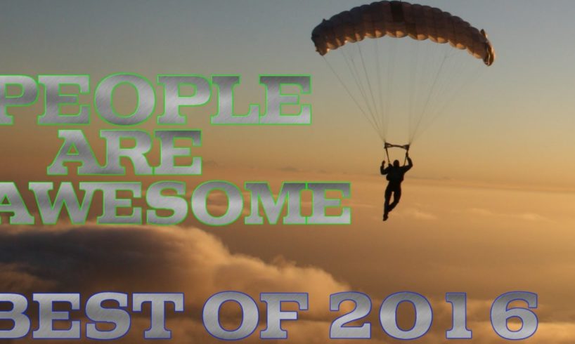 PEOPLE ARE AWESOME | BEST OF 2016