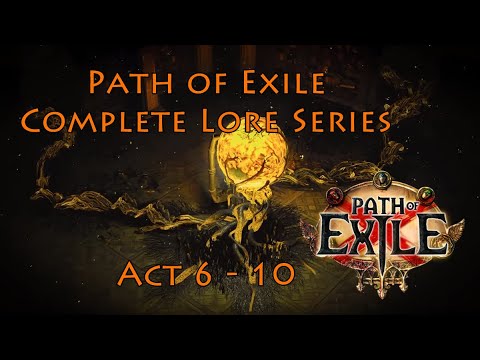 Path of Exile Acts 6 - 10  |  Lore Compilation