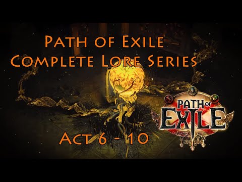 Path of Exile Acts 6 - 10 | Lore Compilation