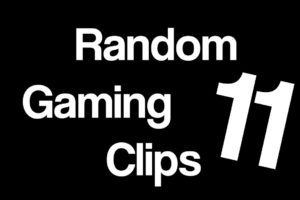 Random Gaming Clips 11