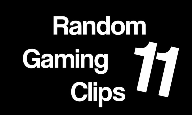 Random Gaming Clips 11