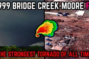 The Strongest Tornado of All Time | 1999 Bridge Creek-Moore F5