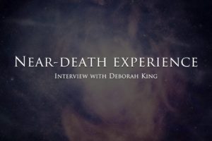 The near death experience of Deborah King