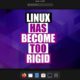 Linux Has Become Complicated And Limiting (GNOME, Wayland, etc)