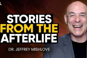 Unbelievable Tales From the Afterlife: (NDE) Near Death Experiences with Dr. Jeffrey Mishlove