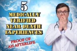 EVIDENCE OF THE AFTERLIFE: Medically verified near death experiences - nde proof