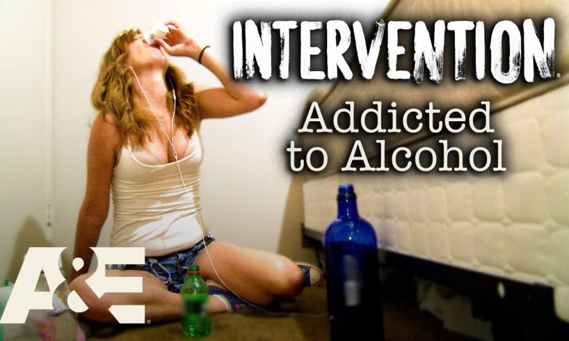 Intervention: Addicted to Alcohol - Most Viewed Moments | A&E
