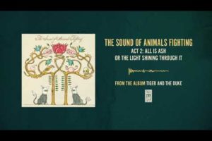 The Sound of Animals Fighting "Act 2: All Is Ash Or The Light Shining Through It"