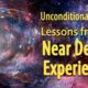 Unconditional Love: Lessons from a Near Death Experience