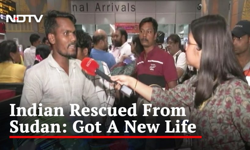 "Got A New Life": Indian Rescued From Sudan Explains The Horror