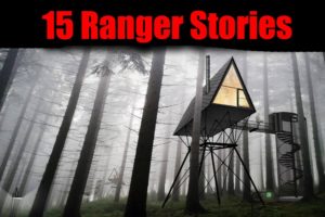 15 PARK RANGER Deep Woods ABSOLUTELY Terrifying TRUE Story For Nightmares! (Compilation)
