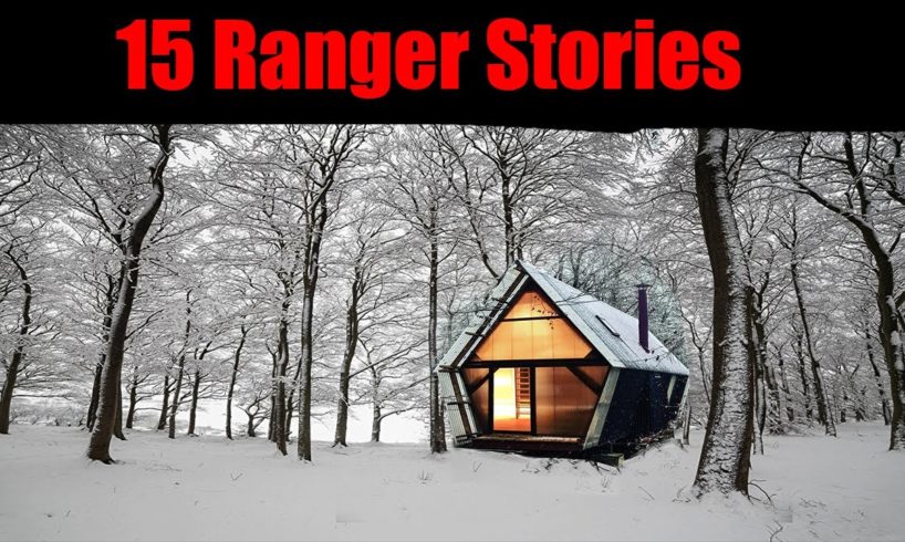 15 PARK RANGER Deep Woods ABSOLUTELY Terrifying TRUE Story For Nightmares! (Compilation)