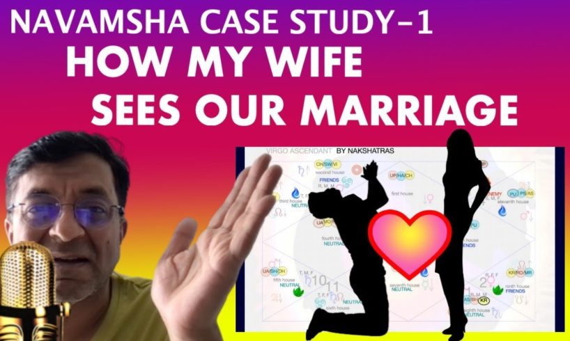 Navamsha Case Study-1 How my Wife sees our Marriage