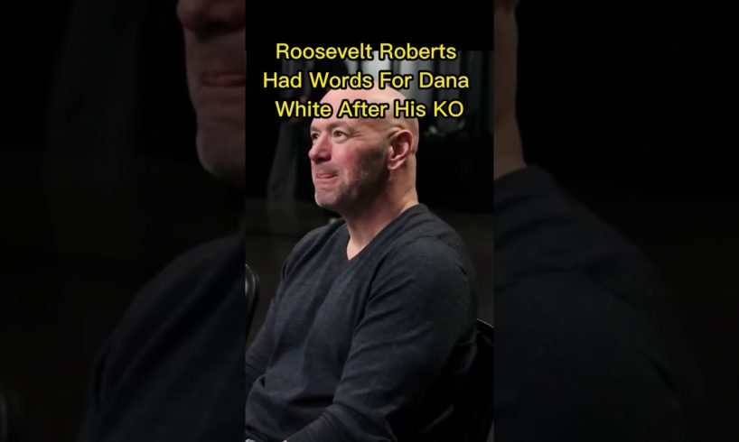 Roosevelt Roberts Had Words For Dana White After His KO 😳