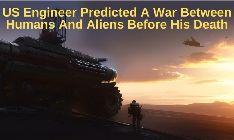 US Engineer Predicted A War Between Humans And Aliens Before His Death | UFO Documentary | UFO News