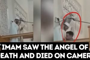 Imam Saw The Angel Of Death And Died On Camera