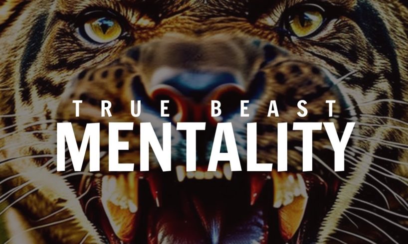 TRUE BEAST MENTALITY  Best Motivational Video Speeches Compilation