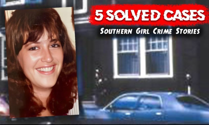 5 SOLVED True Crime Cases | Compilation | Southern Girl Crime Stories