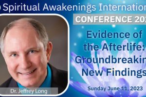 Evidence of the Afterlife! Groundbreaking Near-Death Experience Findings--Dr. Jeffrey Long MD