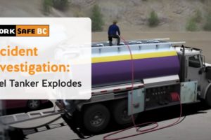 Incident Investigation: Fuel Tanker Explodes, Fatally Injuring Worker | WorkSafeBC