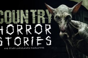 9 Country HORROR Stories and Other Unexplained Encounters