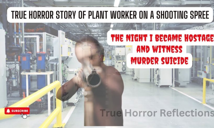 Scary stories of true Horror Story of Murder Suicide with a plant worker.