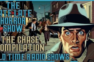 The Chase Compilation / Crime Mystery Horror Adventure / Old Time Radio Shows / Up All Night Long