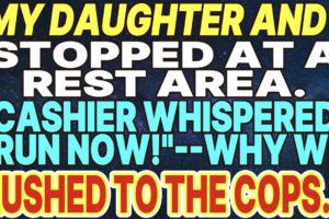 【Compilation】My Daughter and I stopped at a rest area Cashier whispered Run Now!