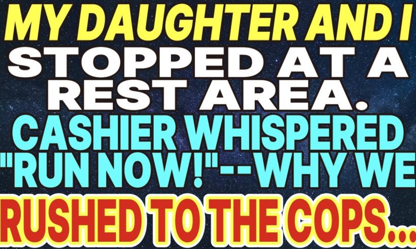 【Compilation】My Daughter and I stopped at a rest area  Cashier whispered Run Now!