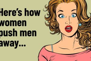 13 Things Women Do That Push Men Away