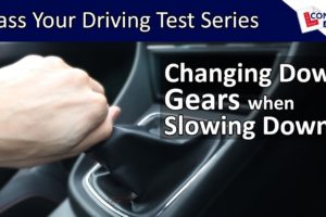 Changing Down Gears when Slowing Down and Stopping - Pass your Driving Test Series