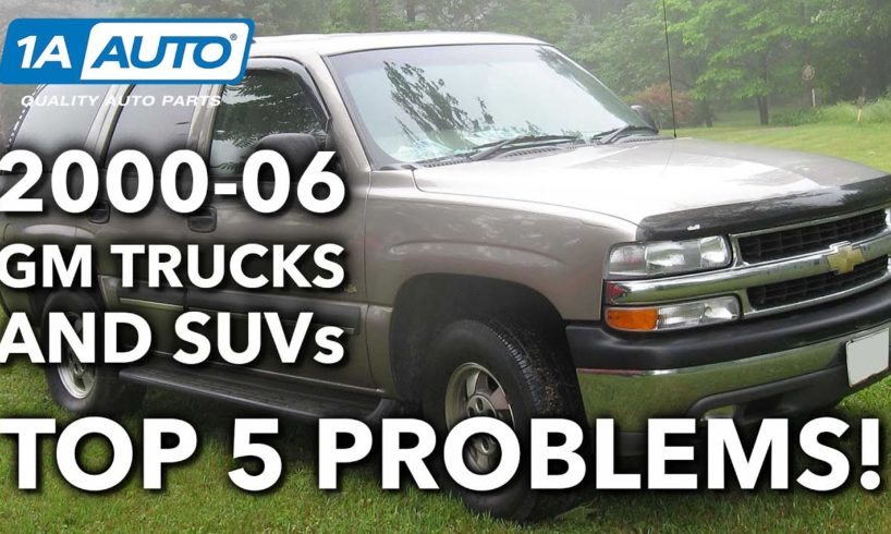 Top 5 Problems 2000-06 GMC Yukon Sierra Chevy Suburban Tahoe Silverado Avalanche Cadillac Escalade