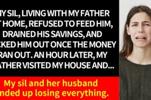 【Compilation】Dad's funds depleted, SIL evicted him. Hours later, she and her spouse lost all.