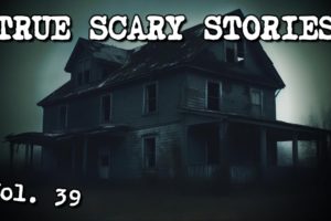 12 TRUE SCARY STORIES [Compilation Vol. 39]